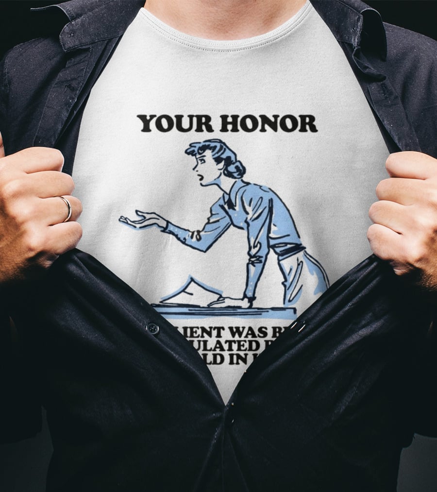 Your Honor My Client Was Being Manipulated By The Black Mold In His Walls T-Shirt