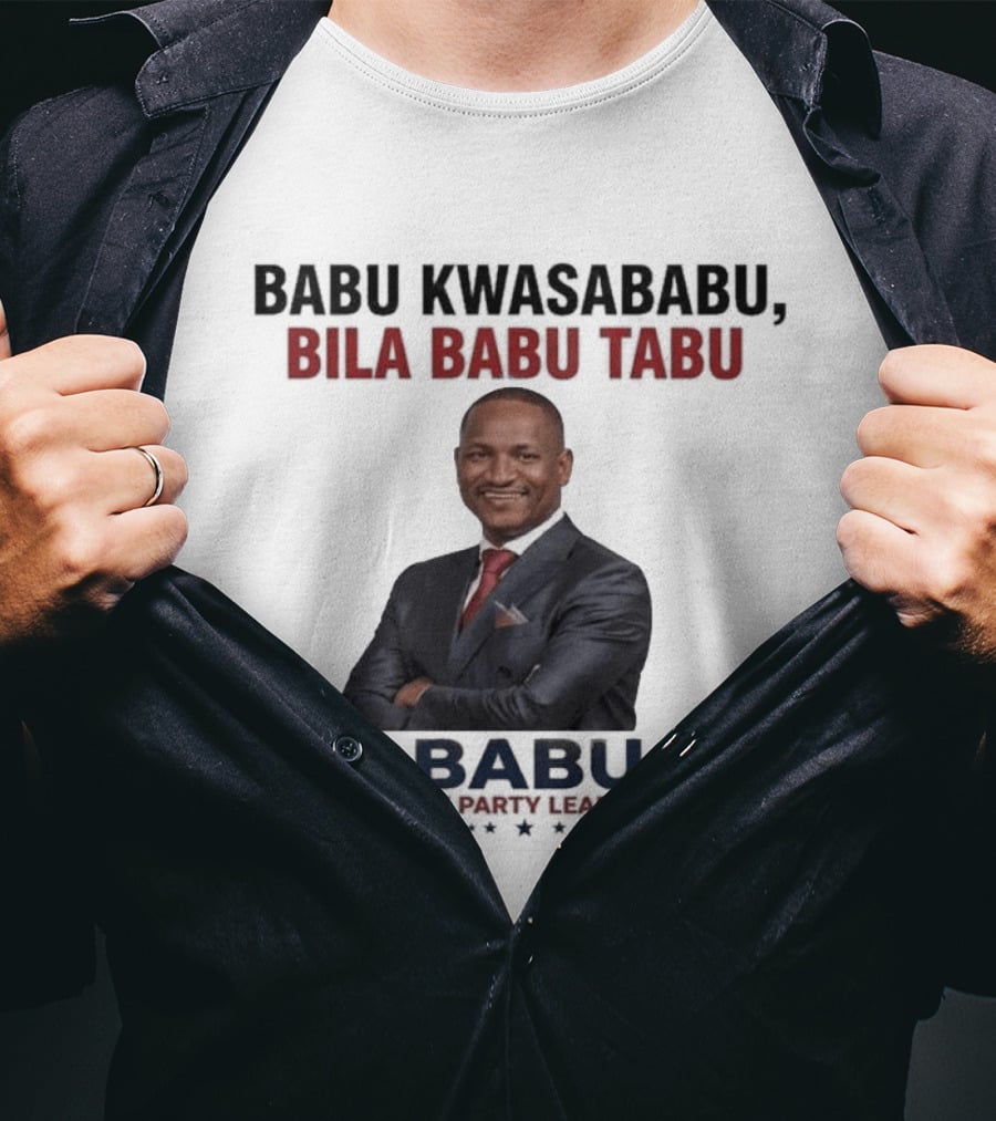 Babu Kwasababu Bila Babu Tabu My Party Leader T-Shirt