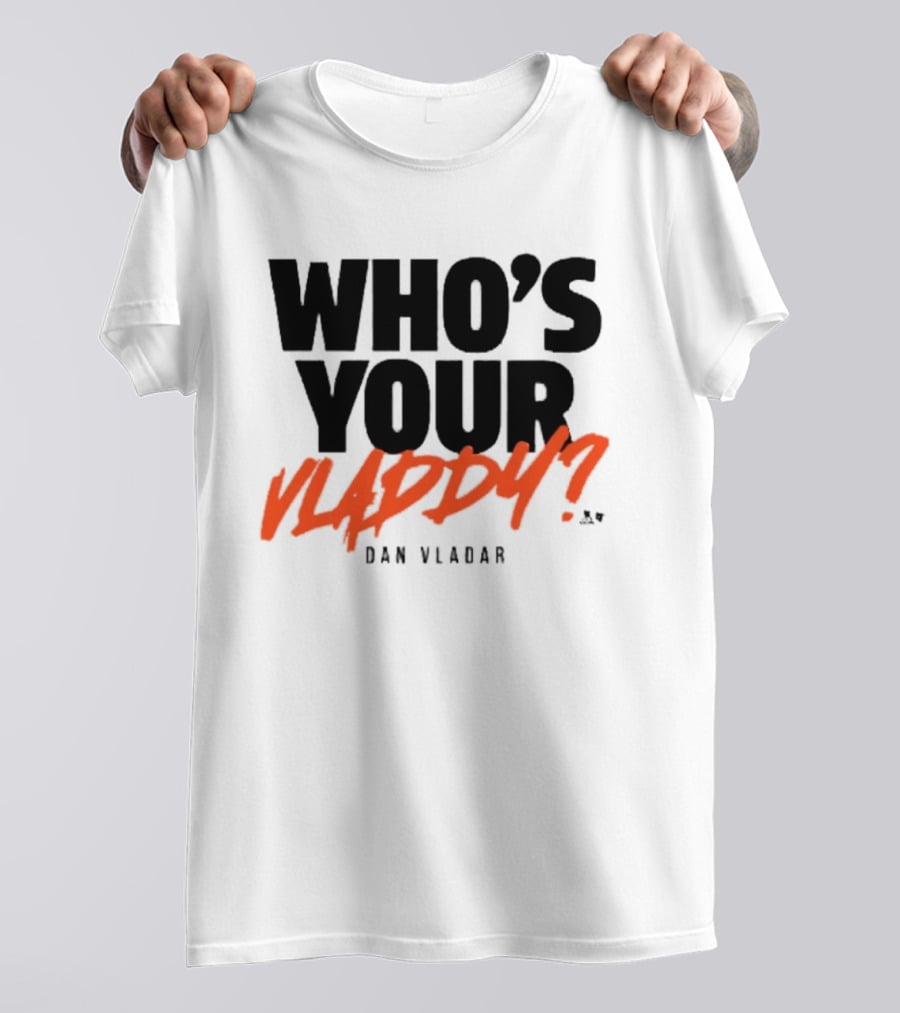 Who's Your Vladdy Dan Vladar T-Shirt