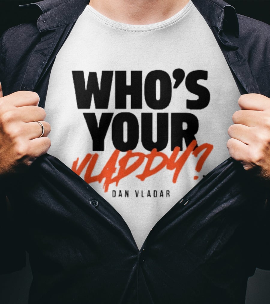 Who's Your Vladdy Dan Vladar T-Shirt