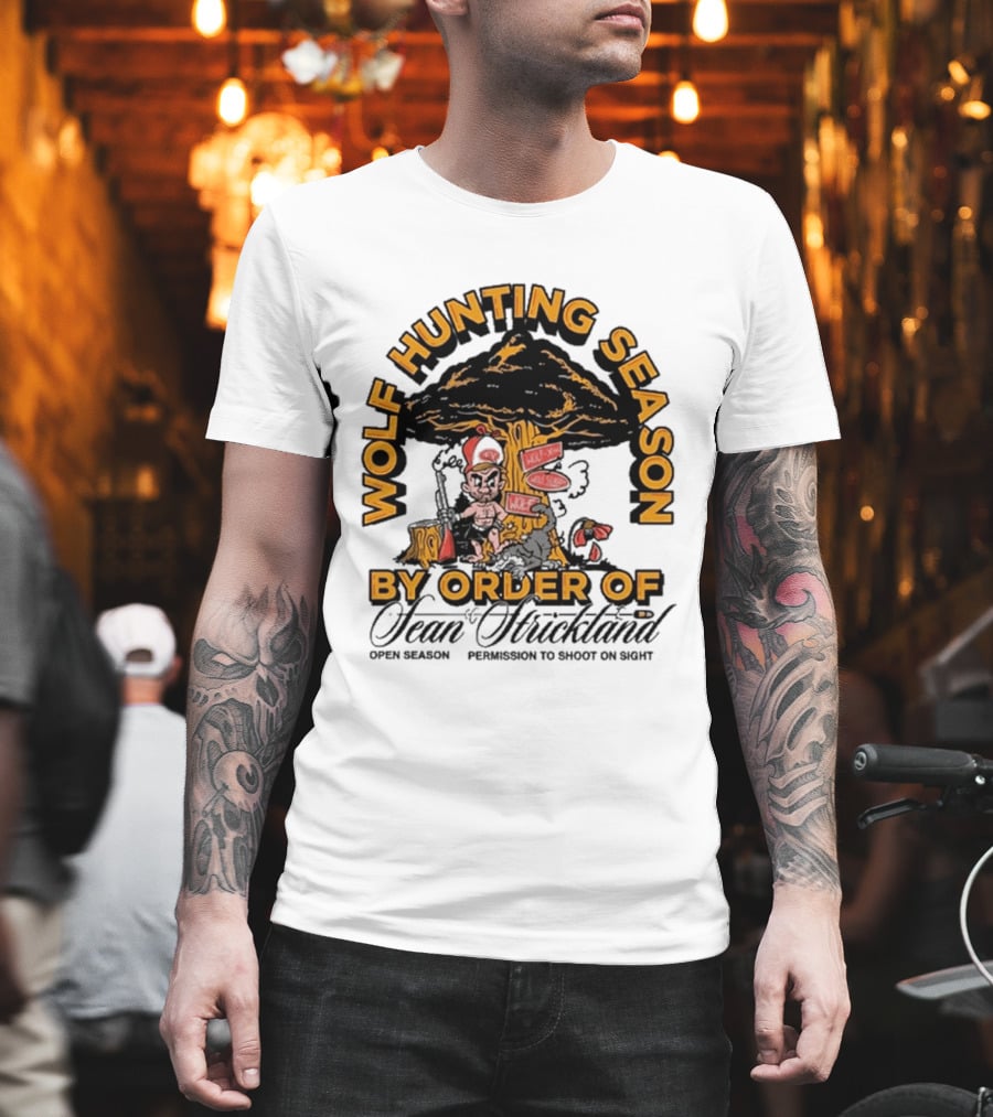 Wolf Hunting Season By Order Of Sean Strickland Permission To Shoot On Sight T-Shirt
