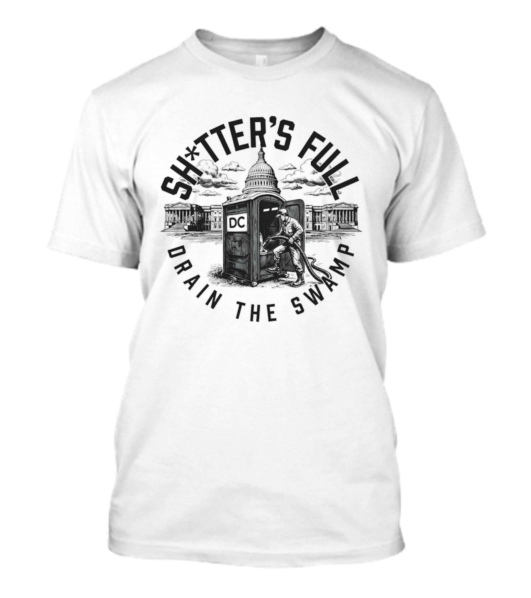 Shitter's Full Drain The Swamp White House Toilet Cleaning Political Humor T-Shirt