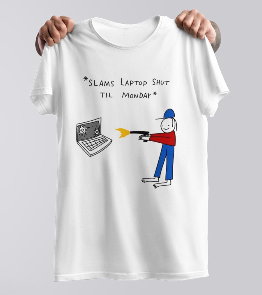 Slams Laptop Shut Til Monday Cartoon Figure Shooting Computer T-Shirt