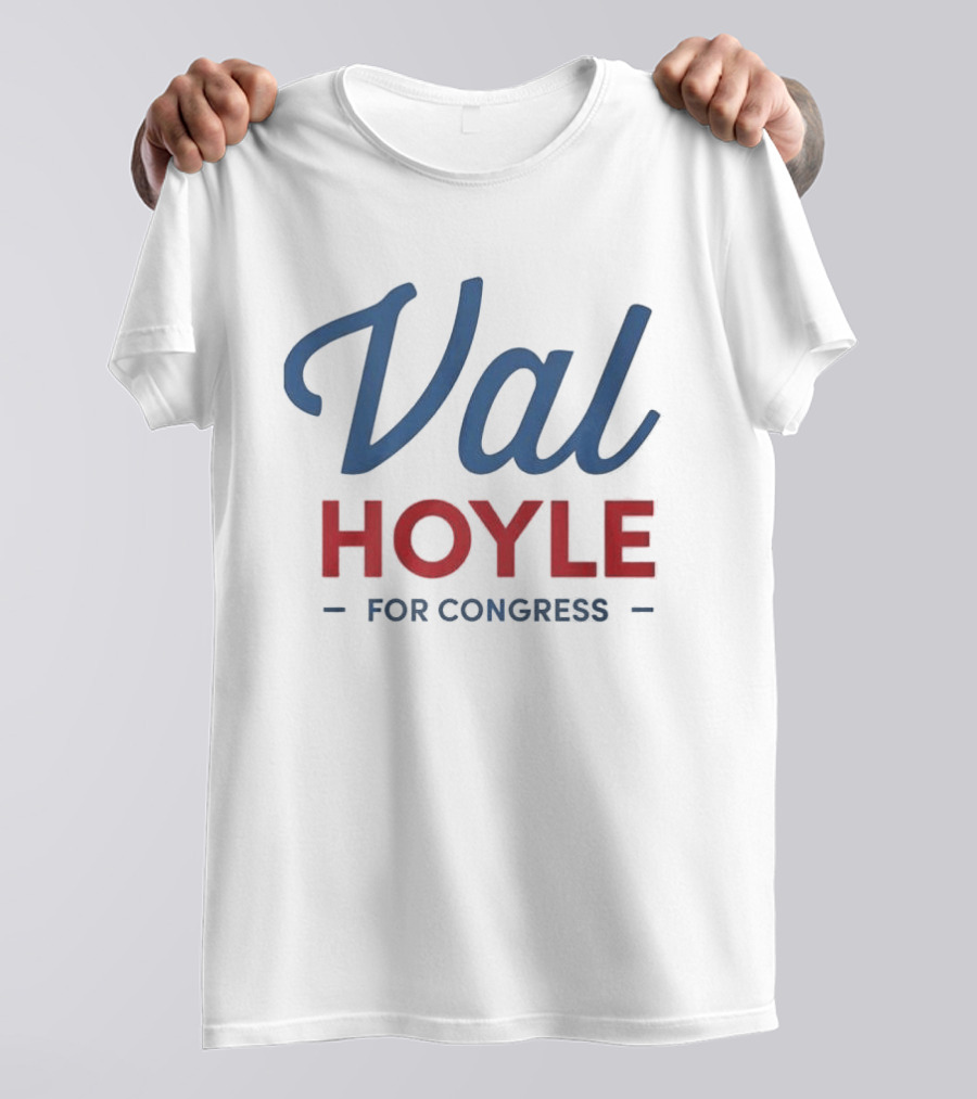 Val Hoyle For Congress Election Campaign T-Shirt