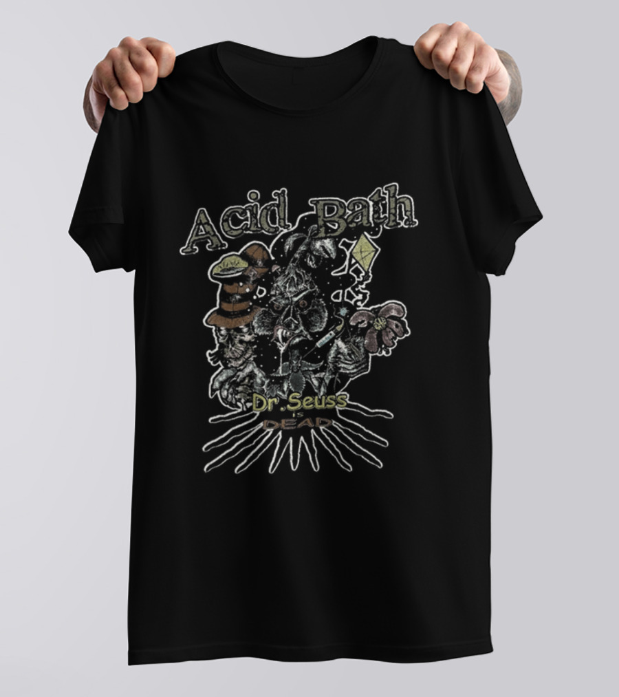 Acid Bath Dr Seuss Is Dead Psychedelic Cat In The Hat T-Shirt