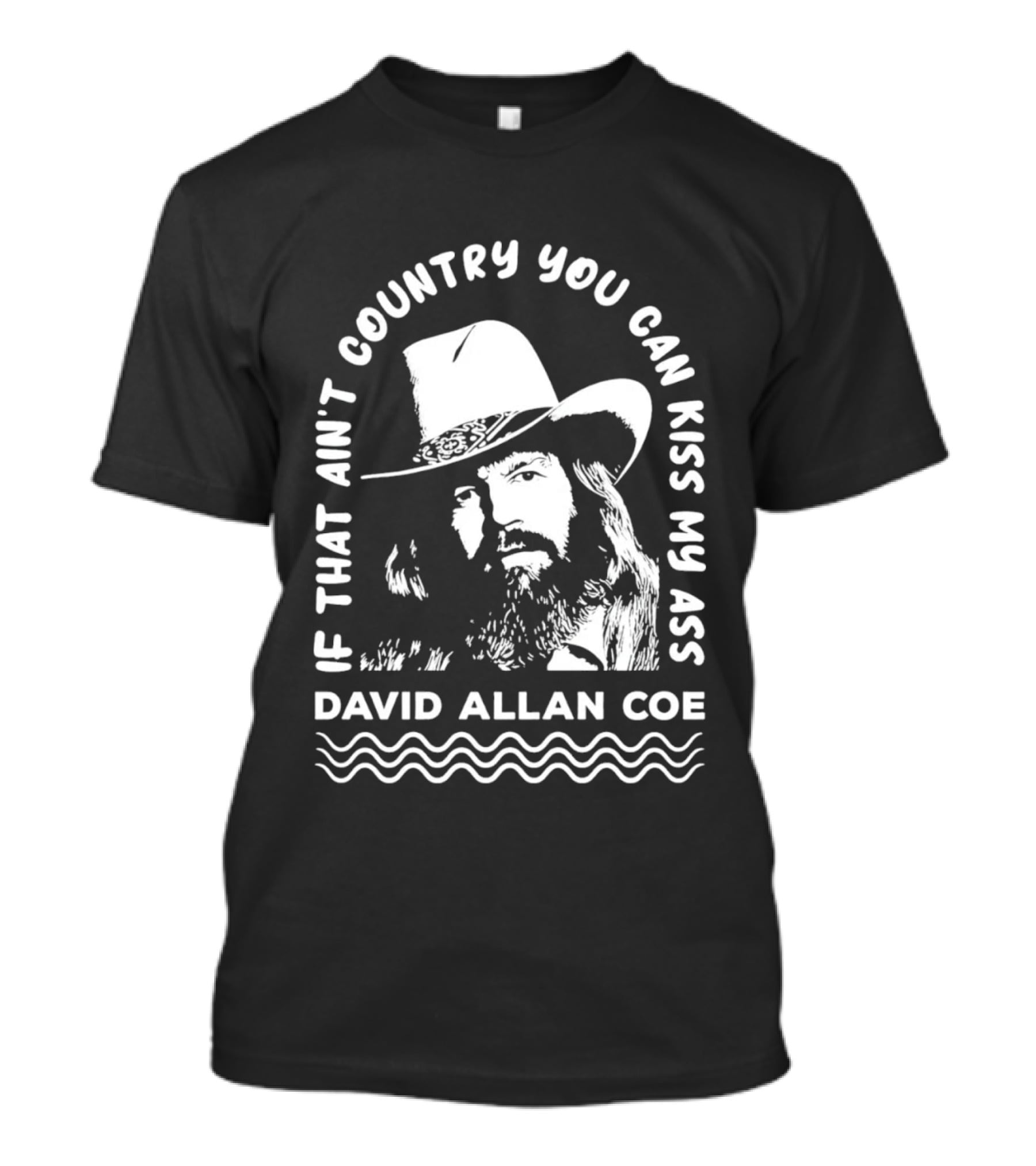 David Allan Coe If That Ain't Country You Can Kiss My Ass T-Shirt