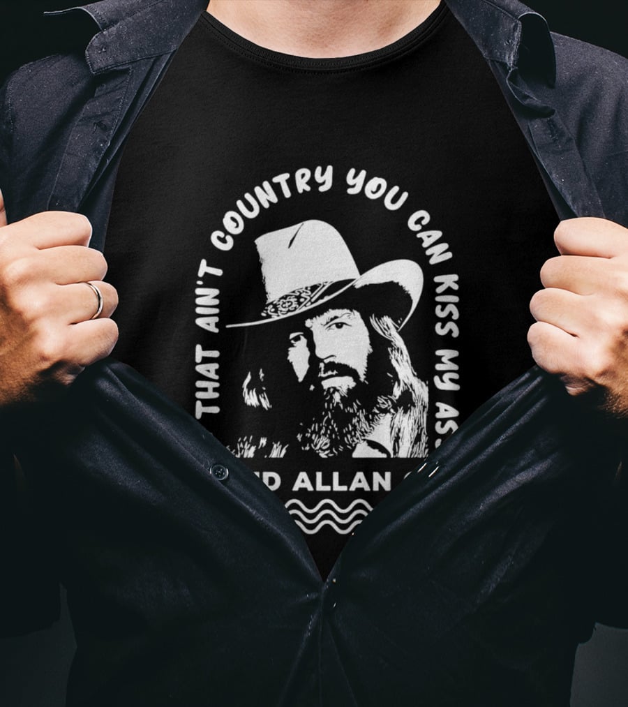 David Allan Coe If That Ain't Country You Can Kiss My Ass T-Shirt