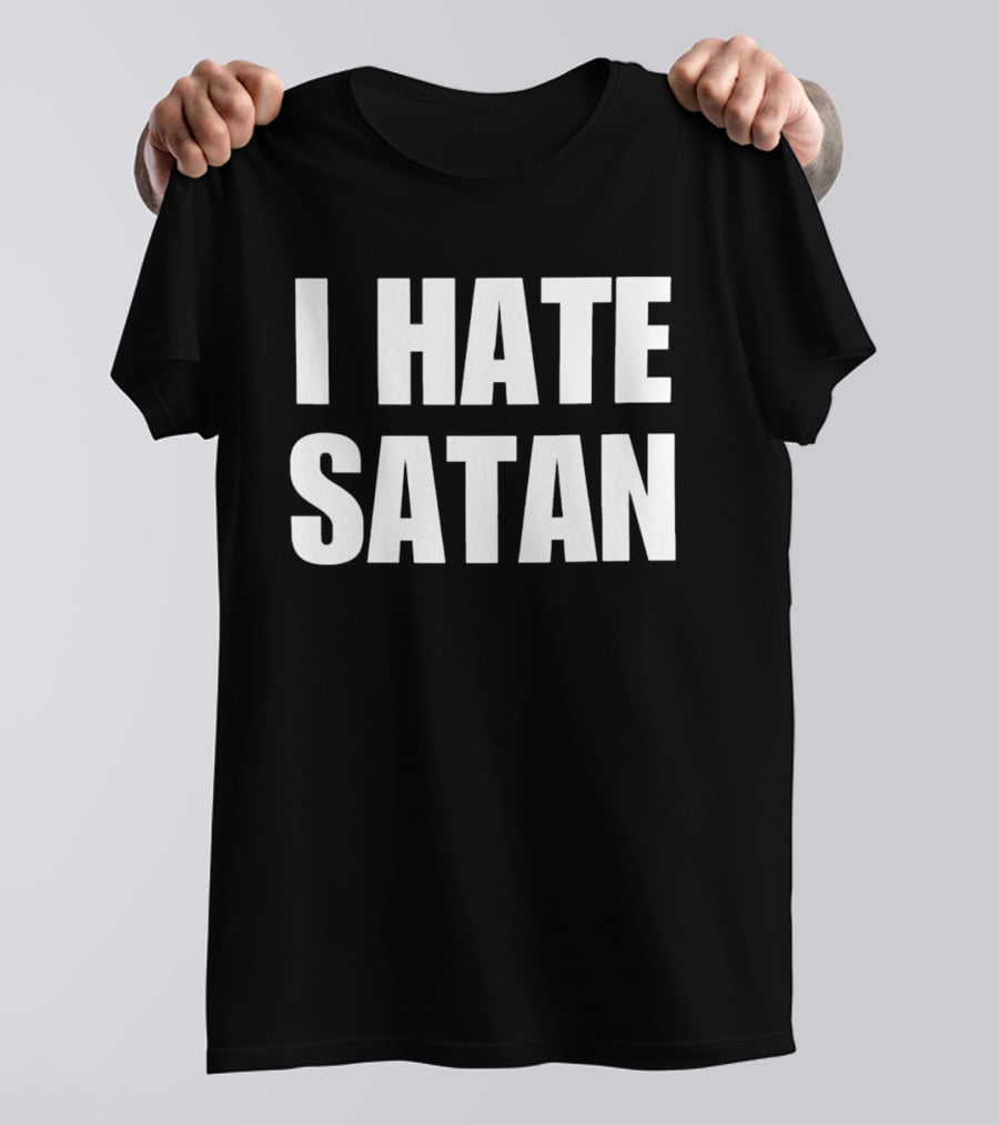 I Hate Satan Christian Anti Evil Message T-Shirt
