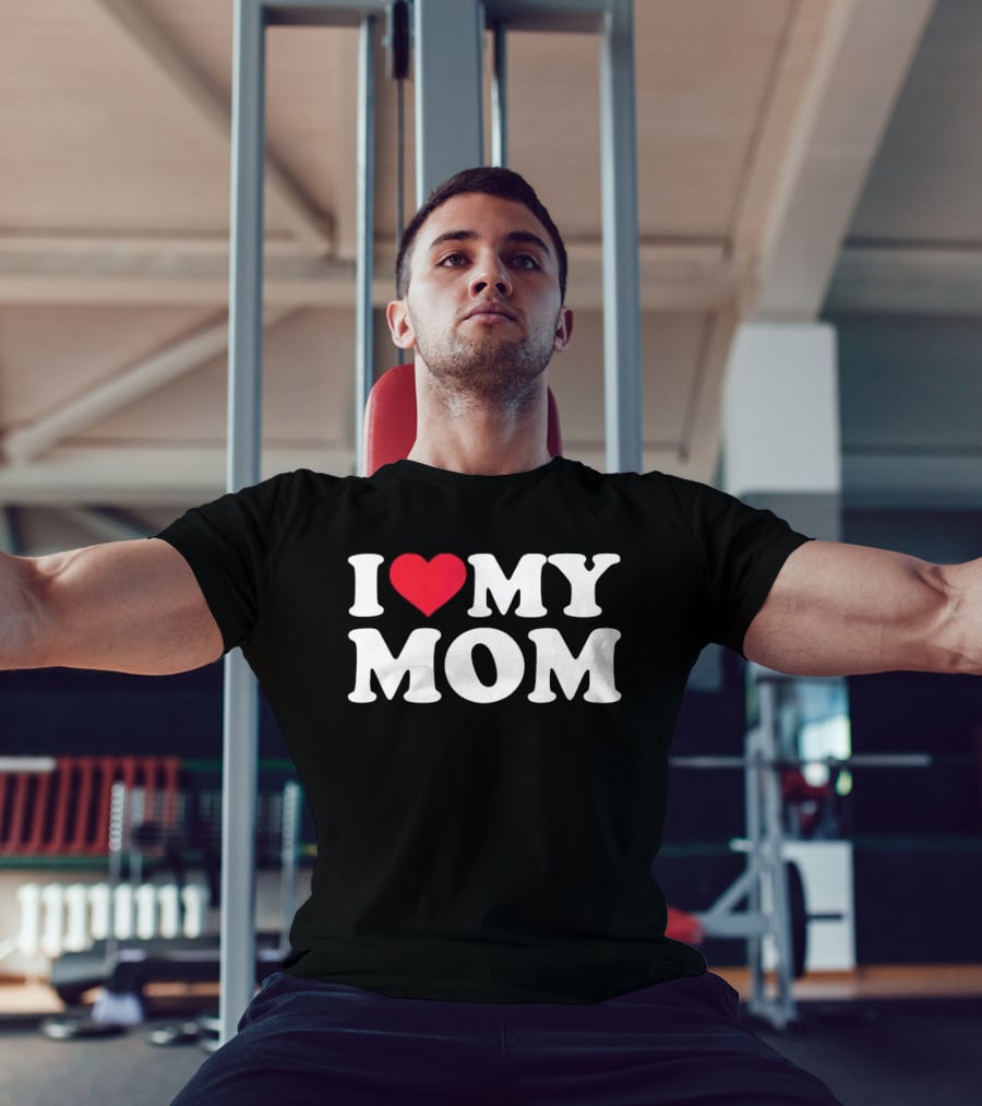 I Love Heart My Mom T-Shirt