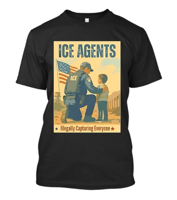 ICE Agents Illegally Capturing Everyone American Flag T-Shirt