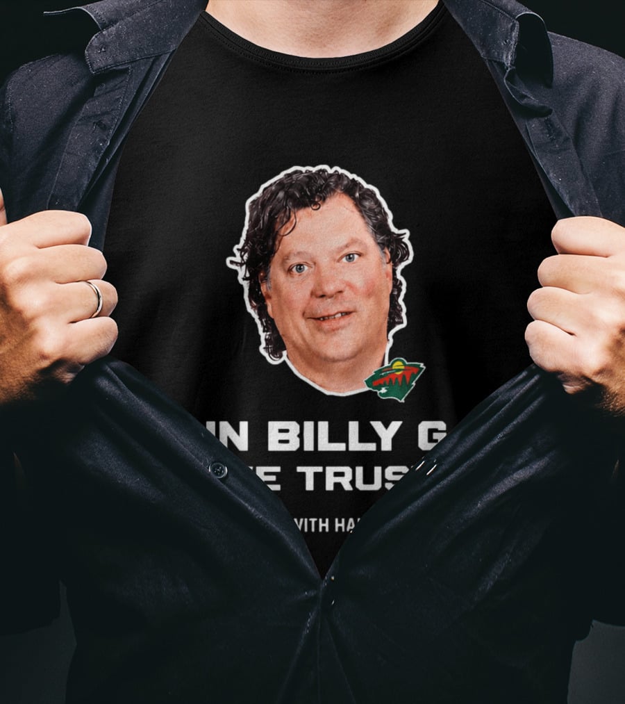 In Billy G We Trust Minnesota Wild Hair Fashion Disclaimer T-Shirt