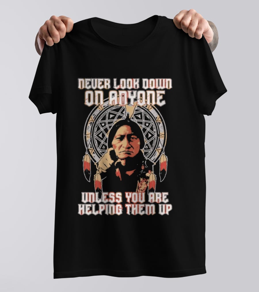 Never Look Down On Anyone Unless You Are Helping Them Up 2026 Sacred Geometry T-Shirt