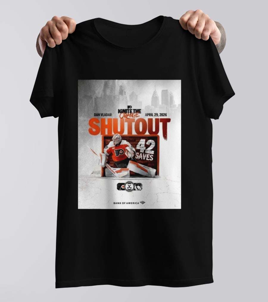 Dan Vladar Shutout 42 Saves Philadelphia Flyers Ignite The Orange April 29 2026 T-Shirt