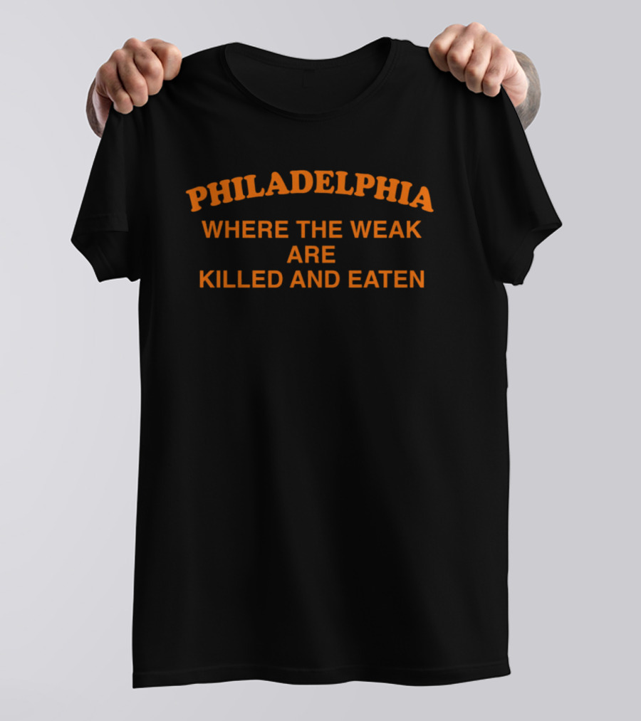 Philadelphia Where The Weak Are Killed And Eaten Rivalry T-Shirt