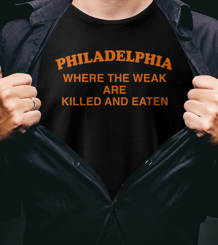 Philadelphia Where The Weak Are Killed And Eaten Rivalry T-Shirt