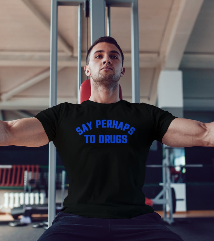 Say Perhaps To Drugs Blue T-Shirt