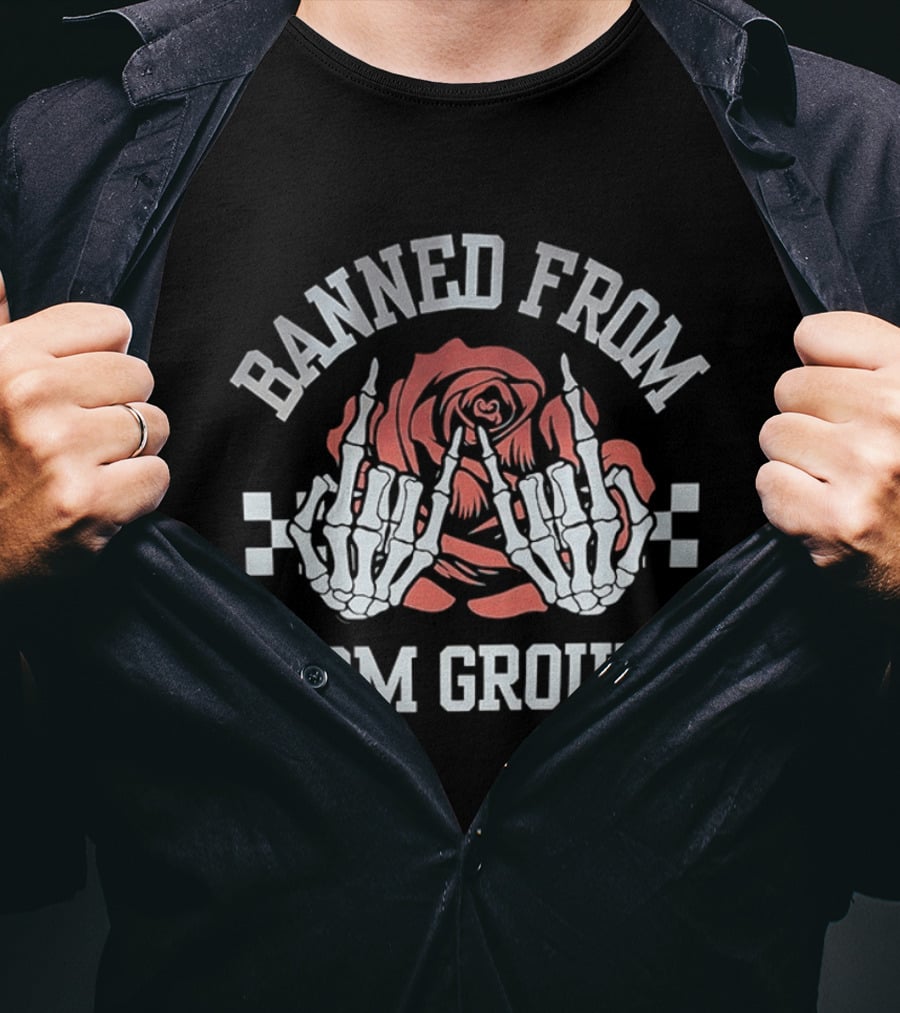 Banned From Mom Groups Skeleton Hands Middle Finger Roses T-Shirt