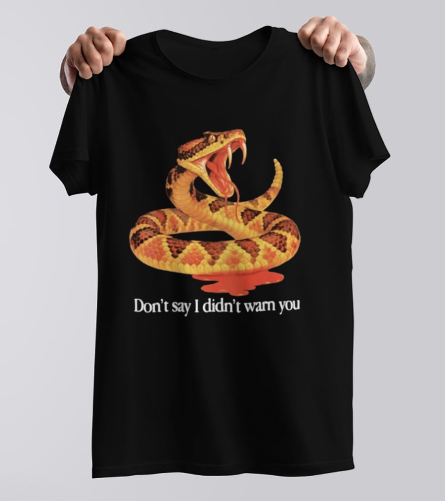 Snake Don't Say I Didn't Warn You Venom Warning T-Shirt