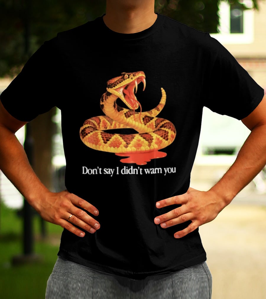 Snake Don't Say I Didn't Warn You Venom Warning T-Shirt