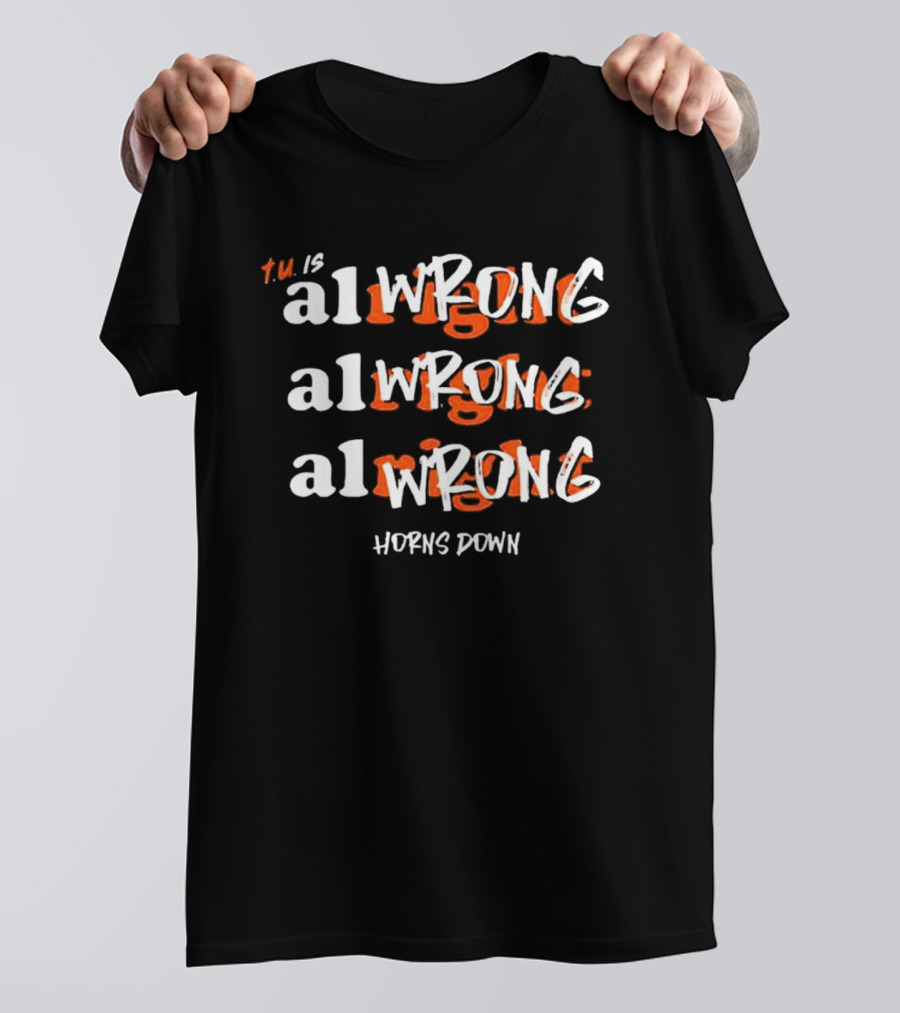 Texas A&M Aggie Horns Down AlWRONG Repetition TM Is All Wrong T-Shirt