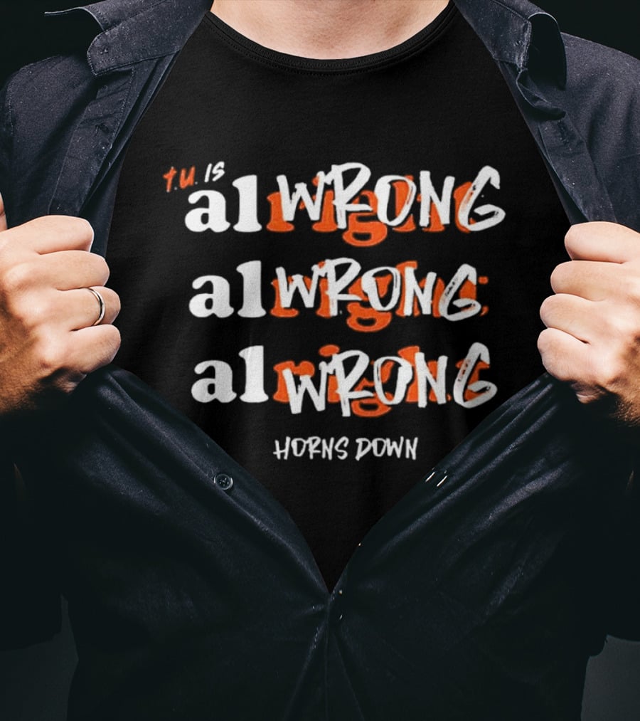 Texas A&M Aggie Horns Down AlWRONG Repetition TM Is All Wrong T-Shirt