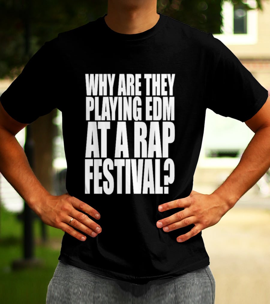 Summer Smash 2026 Festival Why Are They Playing EDM At A Rap Festival Experience T-Shirt