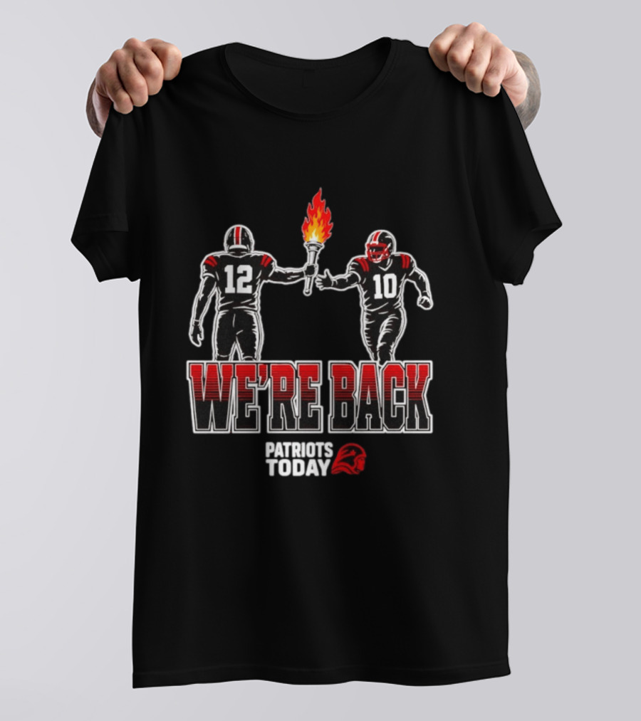 Tom Brady Passes Torch To Drake Maye We're Back Patriots Today T-Shirt