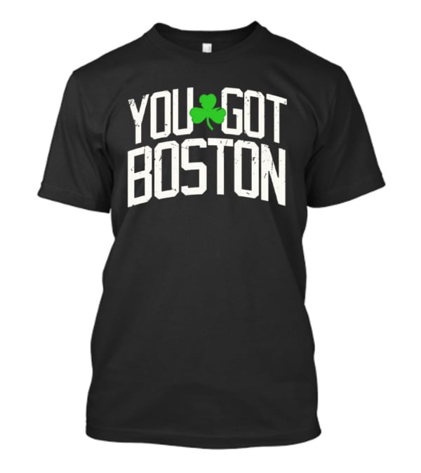 You Got Boston Celtics Clover Graphic Fan T-Shirt