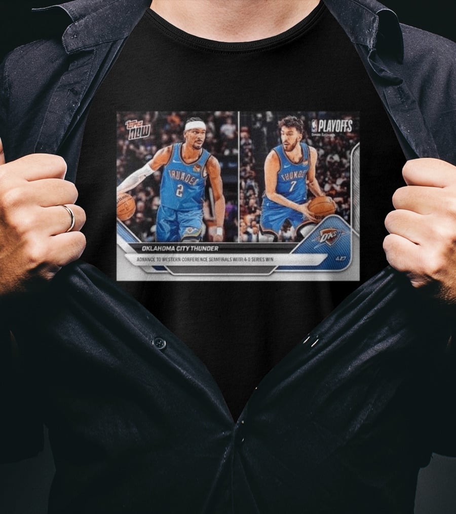 Oklahoma City Thunder Advance To Western Conference Semifinals With 4 2 Series Win NBA Playoffs Topps NOW T-Shirt