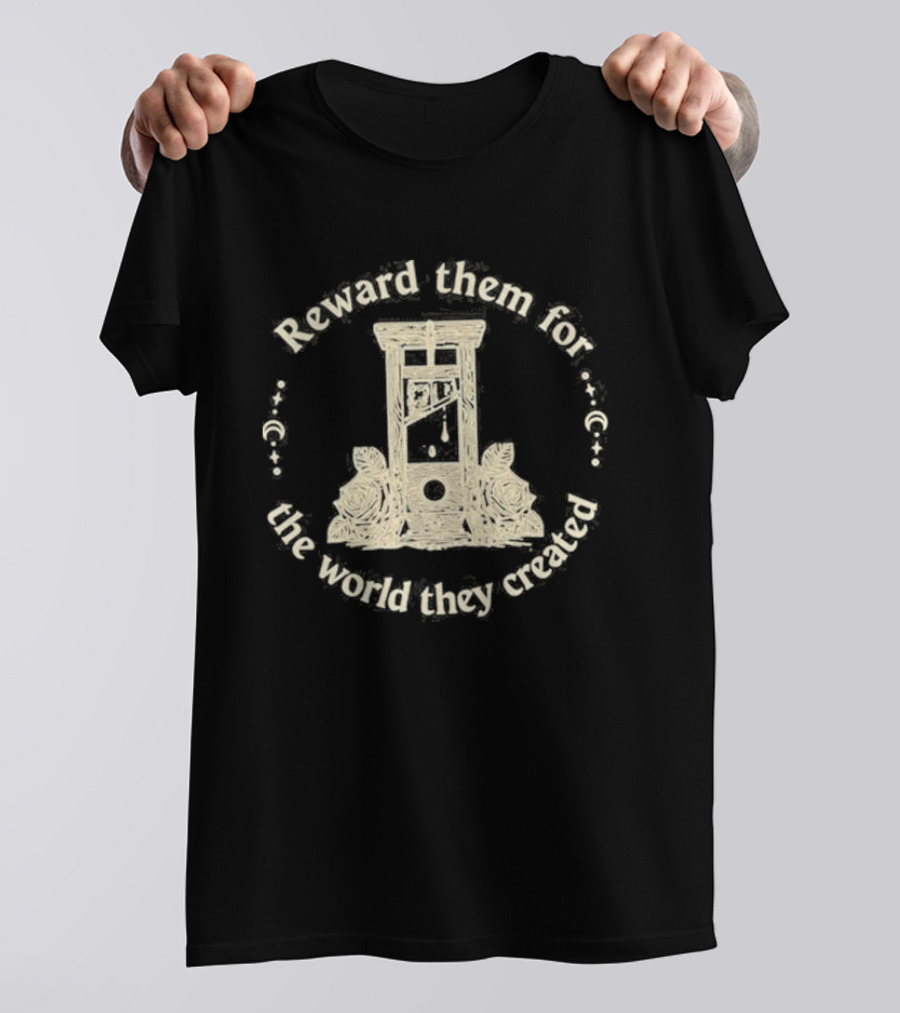 Original Guillotine Reward Them For The World They Created Roses T-Shirt