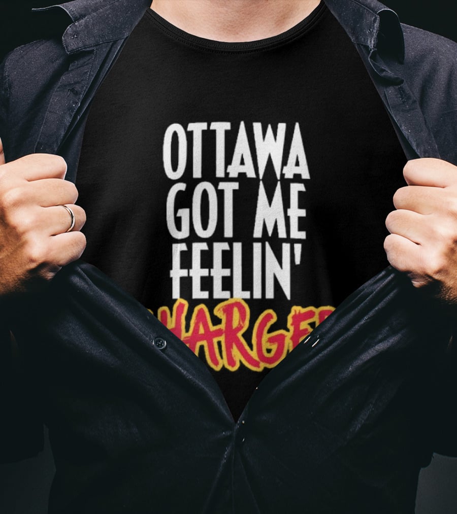 Ottawa Got Me Feelin' Charged T-Shirt