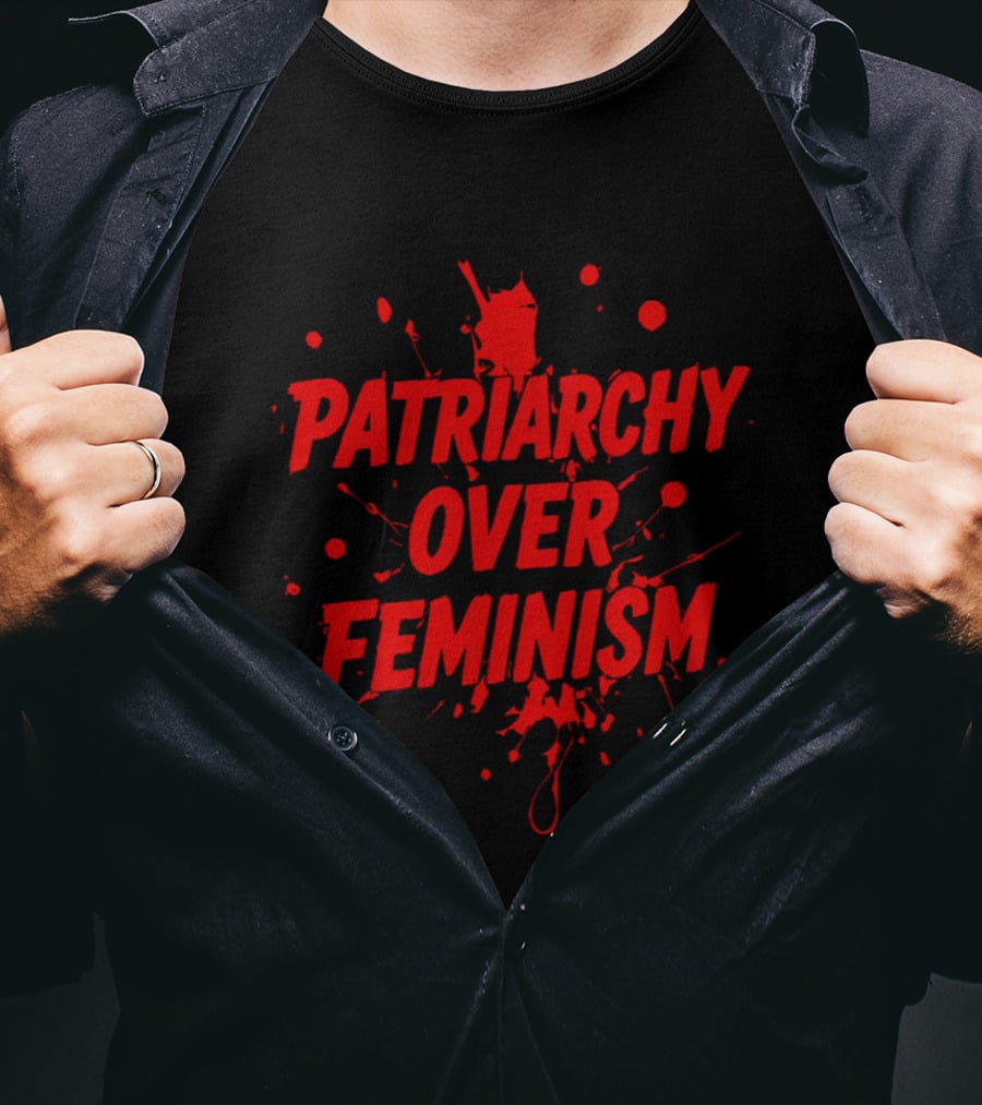 Patriarchy Over Feminism Splatter Red T-Shirt