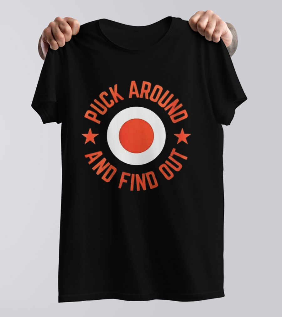 Puck Around And Find Out Philadelphia Flyers Fan Gear T-Shirt