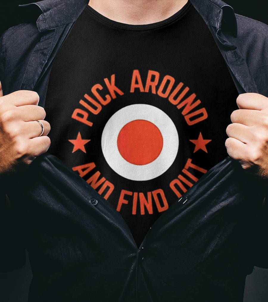 Puck Around And Find Out Philadelphia Flyers Fan Gear T-Shirt