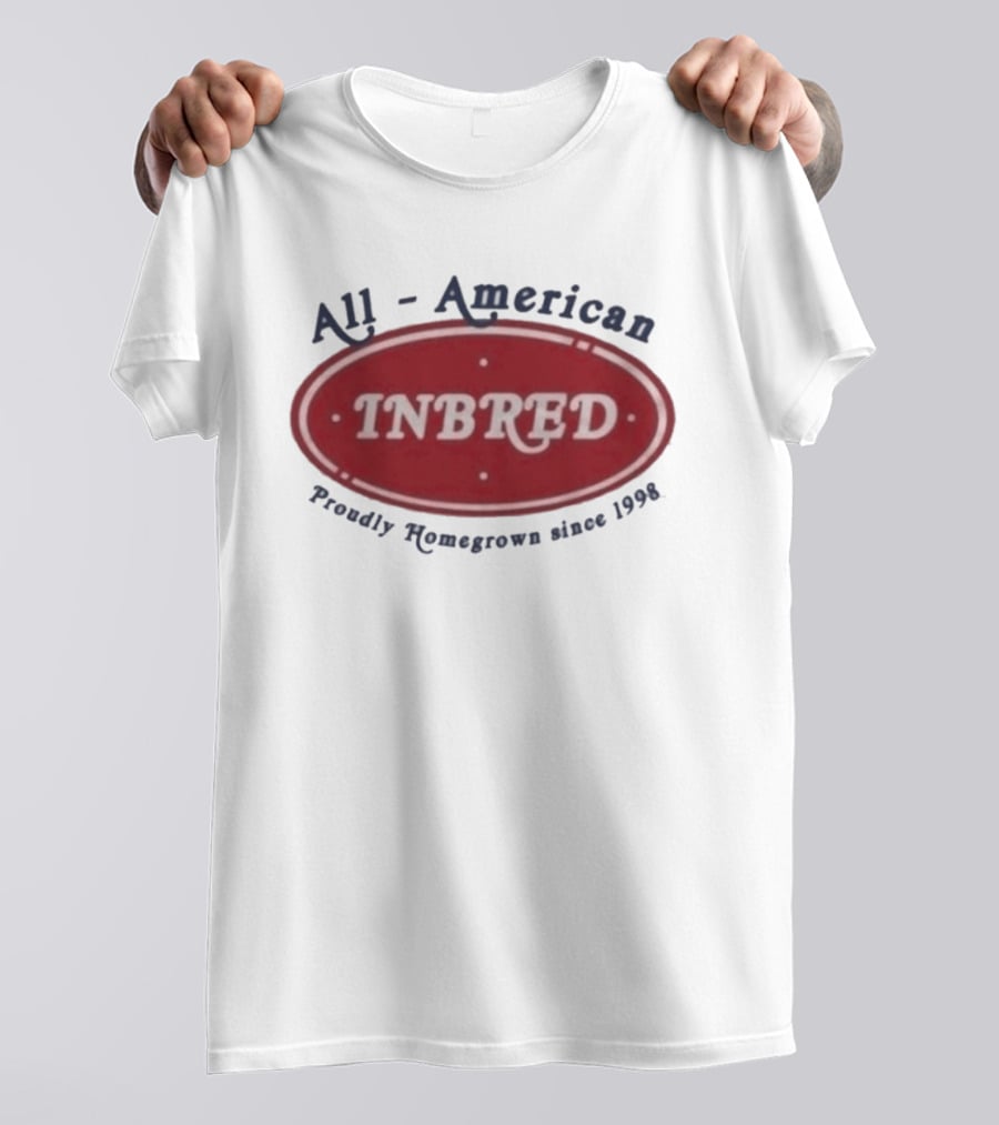 All American Inbred Proudly Homegrown Since 1998 T-Shirt