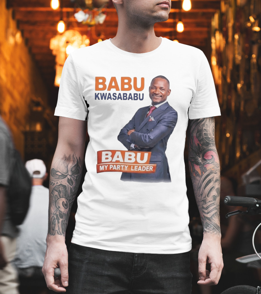 Babu Kwa Sababu Babu My Party Leader T-Shirt