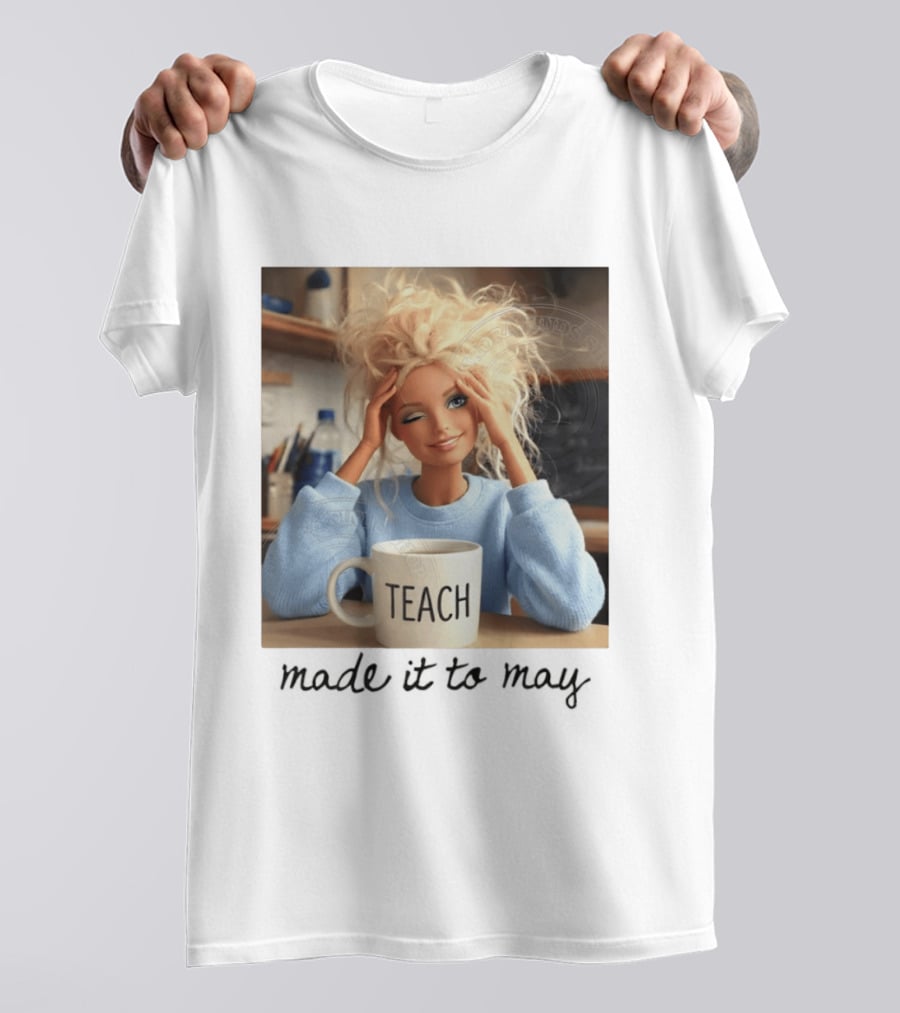 Barbie Teacher Meme Made It To May Last Day Of School Doll Face T-Shirt
