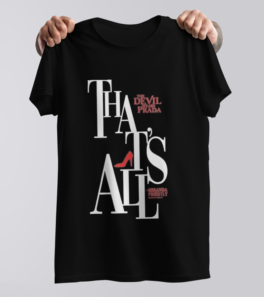The Devil Wears Prada That's All Miranda Priestly Red Heel T-Shirt