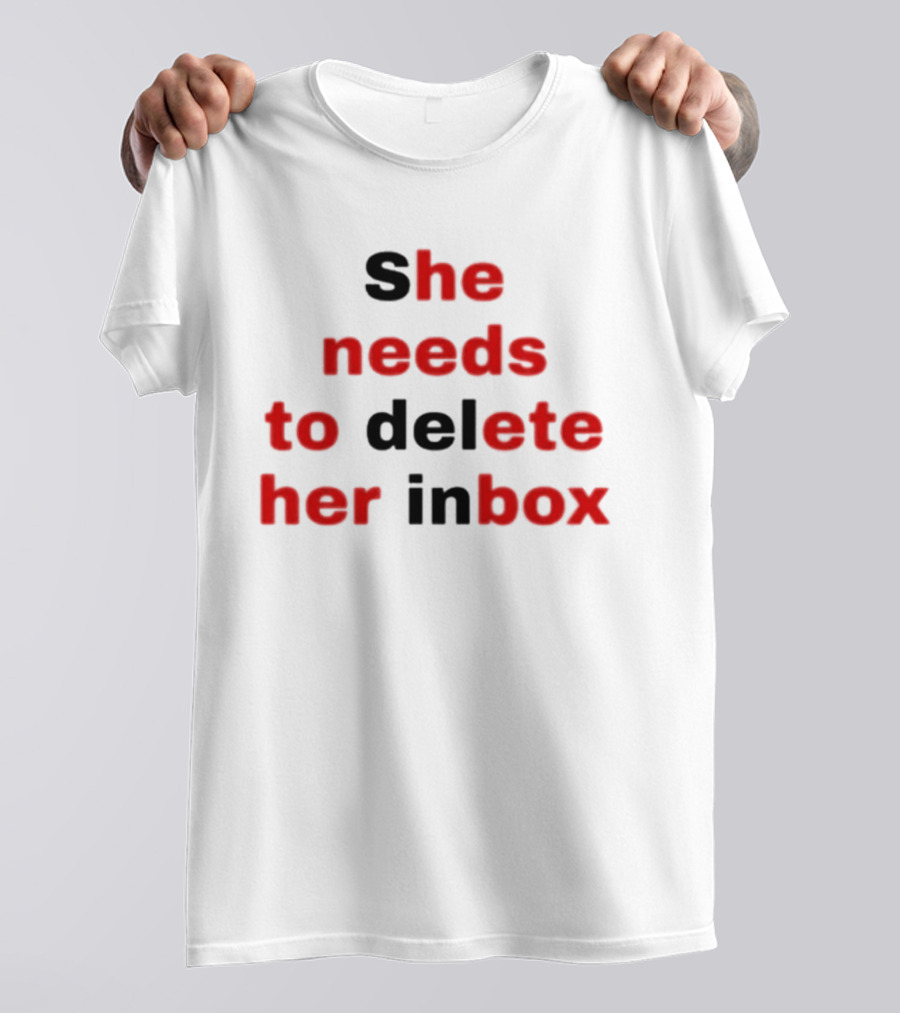 She Needs To Delete Her Inbox He Needs To Eat Her Box T-Shirt