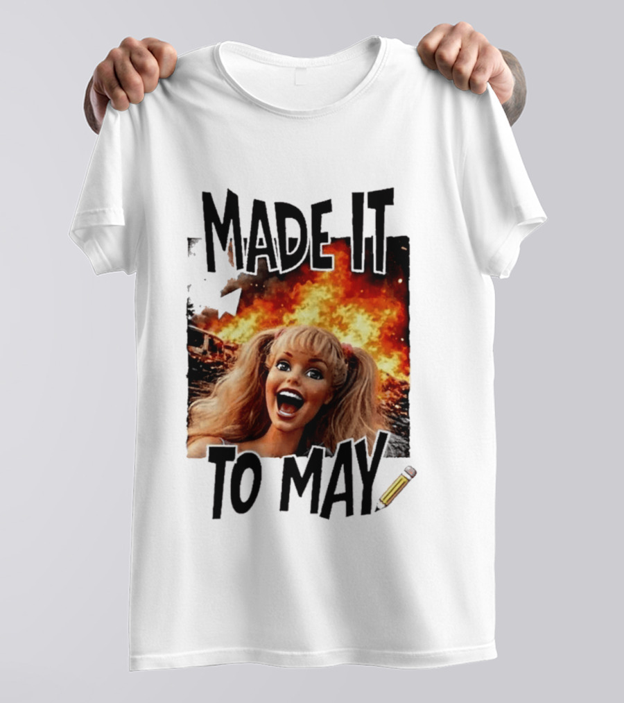 Made It To May Teacher Barbie Doll Face Meme Fire End Of Year School T-Shirt