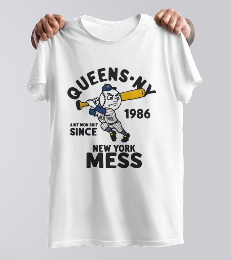 Queens Ny Ain't Won Shit Since 1986 New York Mess T-Shirt