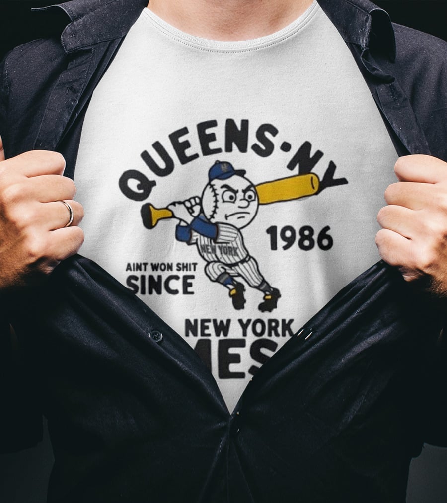 Queens Ny Ain't Won Shit Since 1986 New York Mess T-Shirt