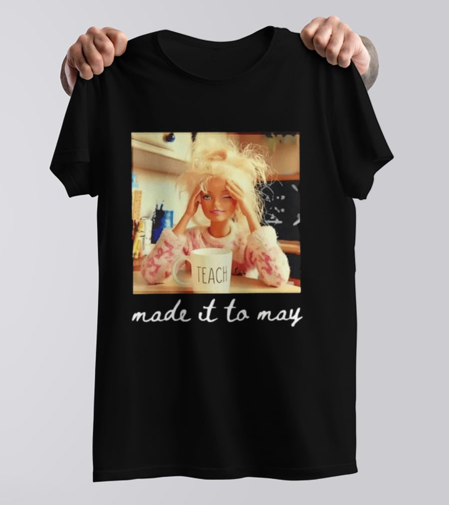 Made It To May Teacher Girl Meme Last Day Of School T-Shirt