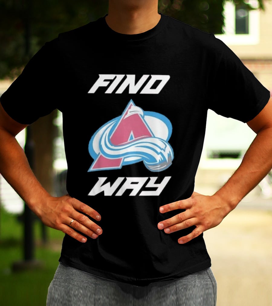 Find A Way Colorado Avalanche T-Shirt