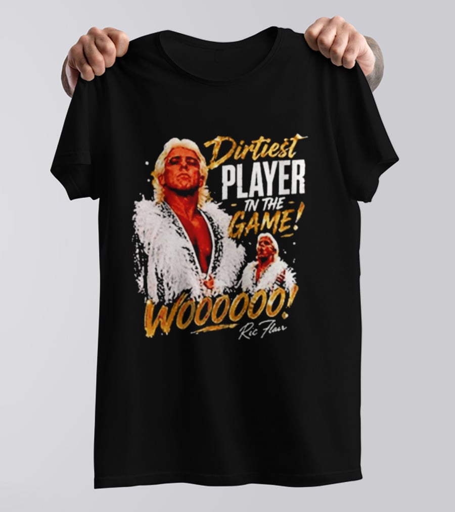Dirtiest Player In The Game Woooooo Ric Flair T-Shirt