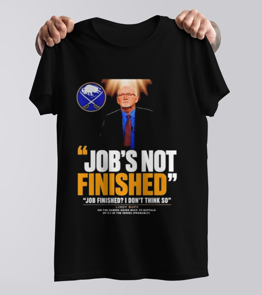 Lindy Ruff Buffalo Sabres Job's Not Finished T-Shirt