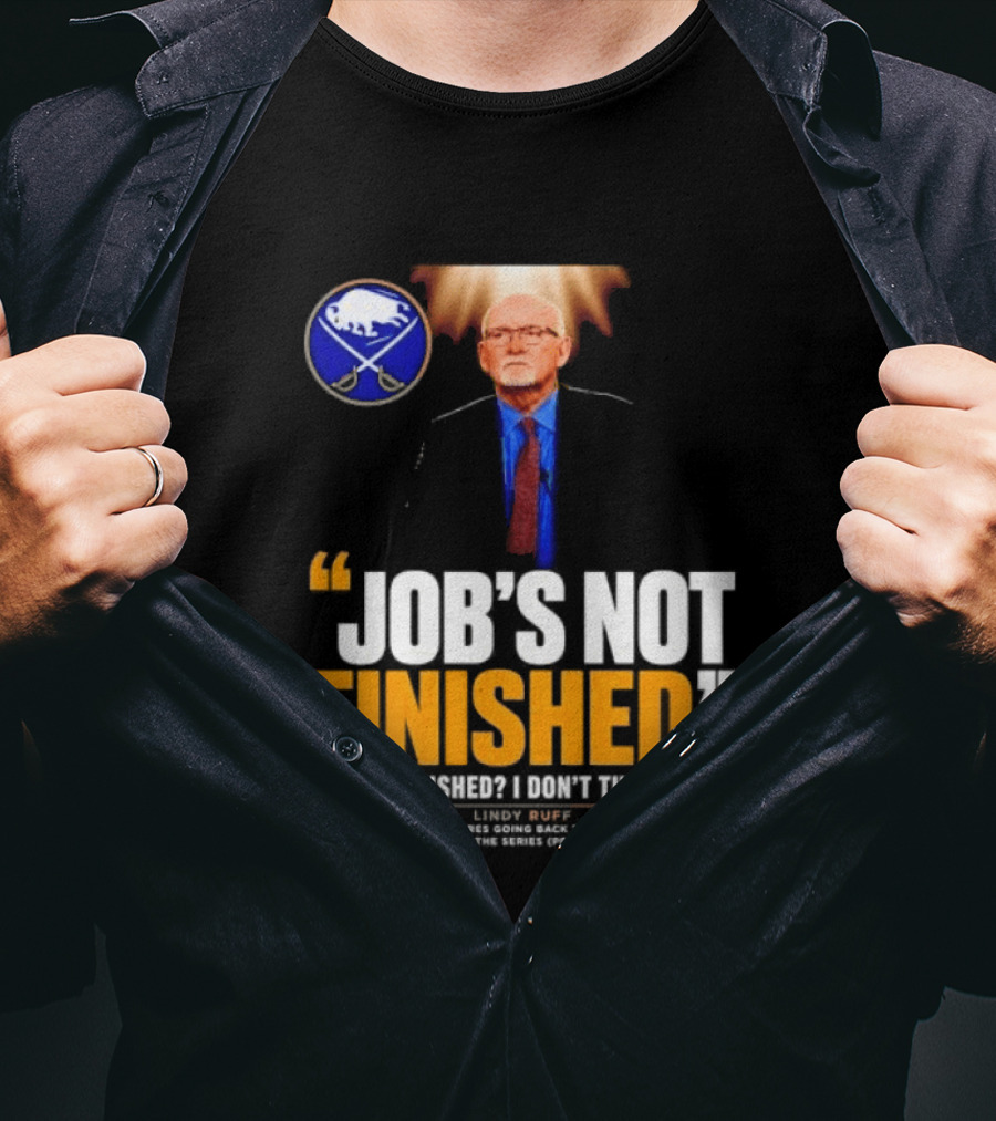 Lindy Ruff Buffalo Sabres Job's Not Finished T-Shirt
