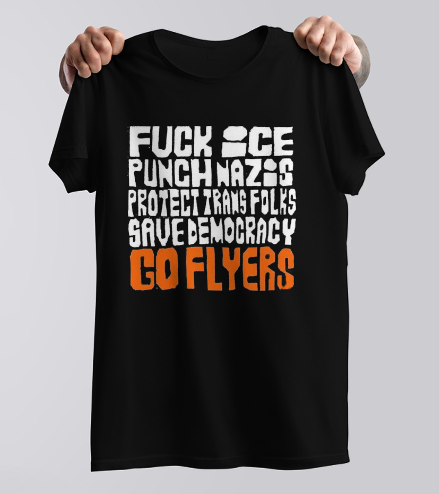 Fuck Ice Punch Nazis Protect Trans Folks Save Democracy Go Flyers T-Shirt