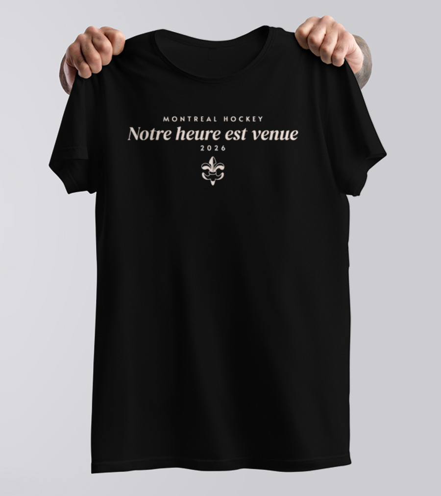Montreal Hockey Notre Heure Est Venue 2026 Fleur De Lis T-Shirt