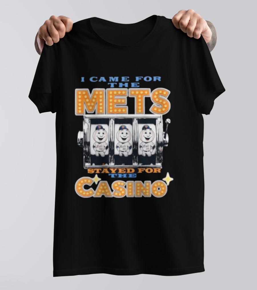 I Came For The Mets Stayed For The Casino Slot Machine Baseball T-Shirt